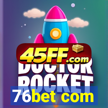 76bet com
